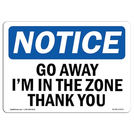 Signmission Safety Sign, OSHA Notice, 12" Height, Go Away I'm In The Zone Thank You Sign, Landscape OS-NS-D-1218-L-13136